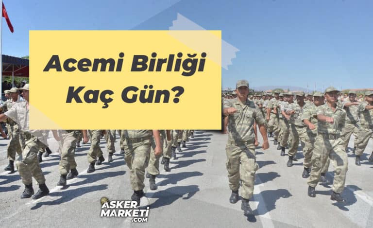 Acemi Birliği Kaç Gün? - Askeri Malzeme & Kamp Ürünleri | Asker Marketi