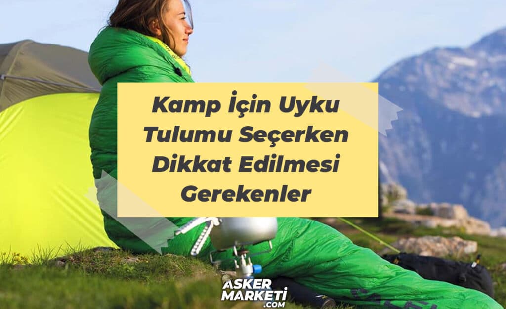 Kamp İçin Uyku Tulumu Seçerken Dikkat Edilmesi Gerekenler