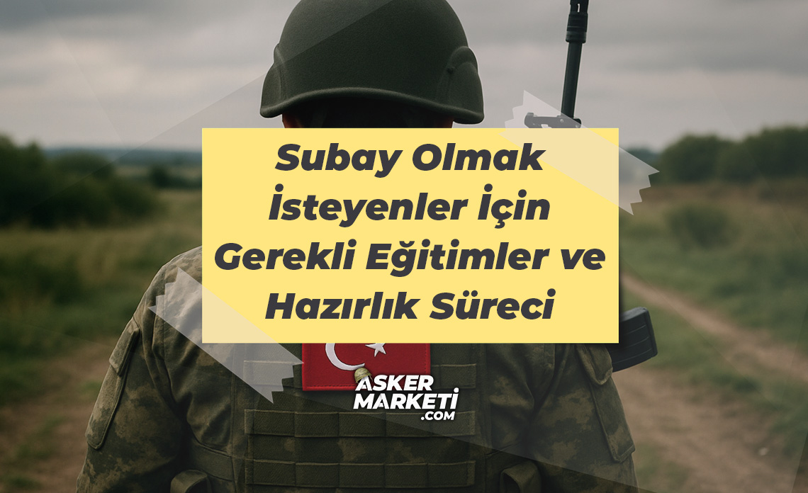 Subay Olmak İsteyenler İçin Gerekli Eğitimler ve Hazırlık Süreci 1 Subay Olmak İsteyenler İçin Gerekli Eğitimler ve Hazırlık Süreci