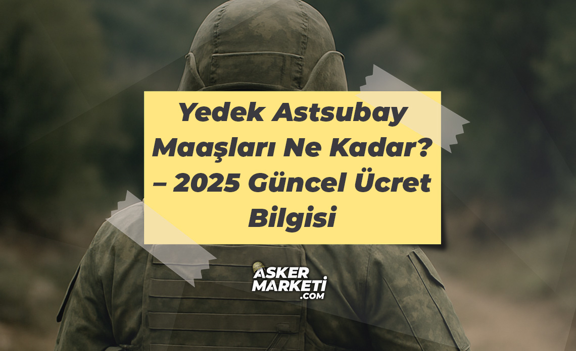 Yedek Astsubay Maaşları Ne Kadar? – 2025 Güncel Ücret Bilgisi 1 Yedek Astsubay Maaşları Ne Kadar – 2025 Güncel Ücret Bilgisi