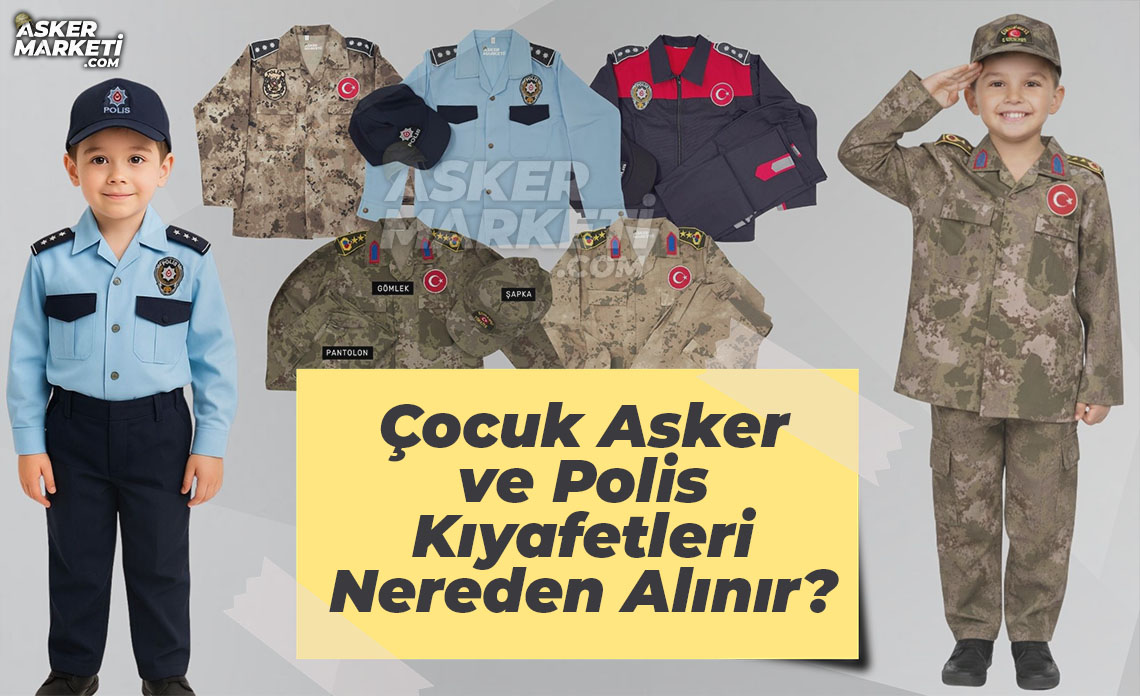 cocuk asker polis kiyafetleri nereden alinir